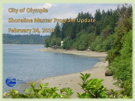 Shoreline Master Program Update. Shoreline Management Act approved by voters in the early 1970’s to: – Encourage water-dependent uses – Protect shoreline.