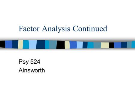 Factor Analysis Continued