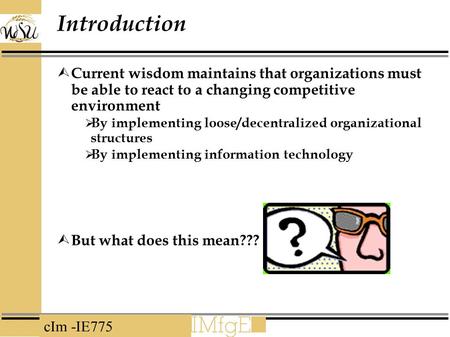 Introduction Current wisdom maintains that organizations must be able to react to a changing competitive environment By implementing loose/decentralized.