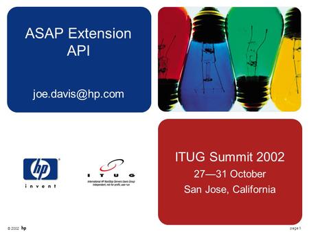 © 2002 page 1 ITUG Summit 2002 27—31 October San Jose, California ASAP Extension API