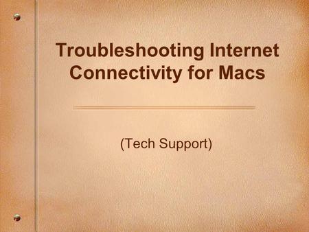 (Tech Support) Troubleshooting Internet Connectivity for Macs.