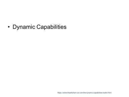 Dynamic Capabilities https://store.theartofservice.com/the-dynamic-capabilities-toolkit.html.