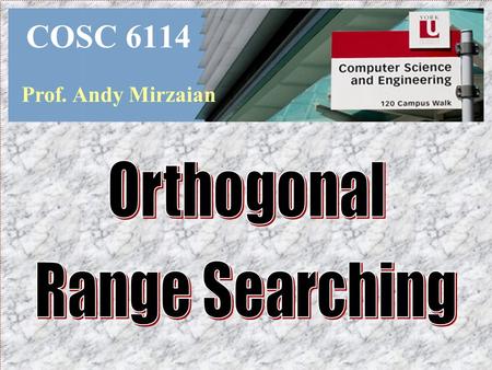 COSC 6114 Prof. Andy Mirzaian. References: [M. de Berge et al] chapter 5 Applications: Data Base GIS, Graphics: crop-&-zoom, windowing.