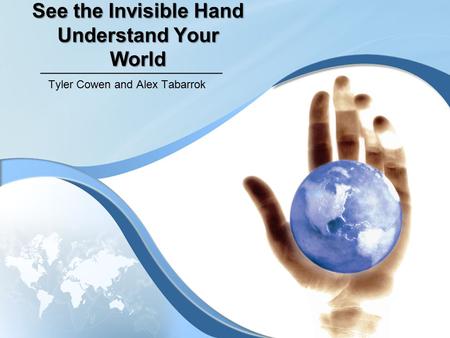 See the Invisible Hand Understand Your World Tyler Cowen and Alex Tabarrok.