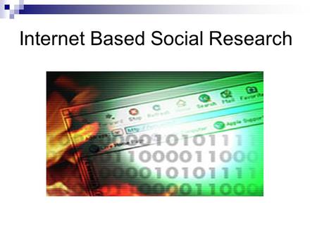 Internet Based Social Research Introduction Technology and Social Research The Internet & Social Research Some Key Issues Integration, adaptation or.