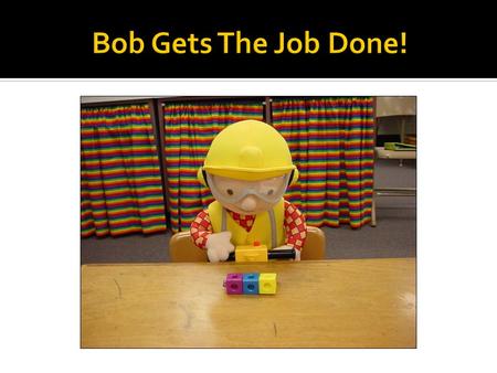 Bob the Builder earns cubes by listening to his teacher and following directions. I can earn cubes by: 1. Listening to my teacher 2. Following directions.
