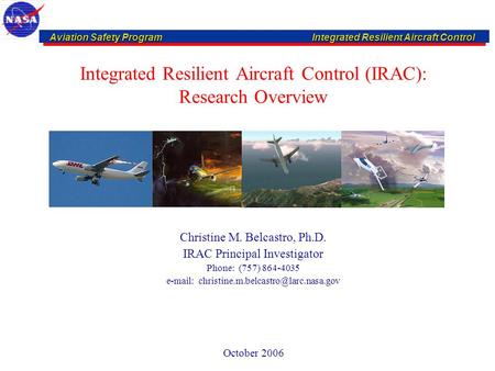 Aviation Safety ProgramIntegrated Resilient Aircraft Control Aviation Safety ProgramIntegrated Resilient Aircraft Control Integrated Resilient Aircraft.