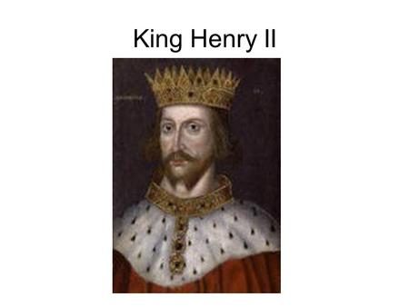 King Henry II. Notes on King Henry II (1154-1189) The first English King to make laws that helped the lower class (peasants) 1.A jury must accuse someone.