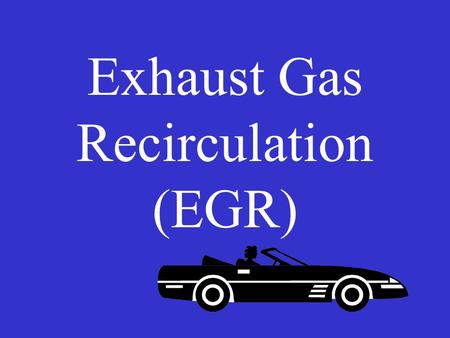 Exhaust Gas Recirculation (EGR)
