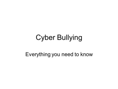Cyber Bullying Everything you need to know. How is it different from normal bullying? By using technology like mobiles or the internet, this type of bullying.