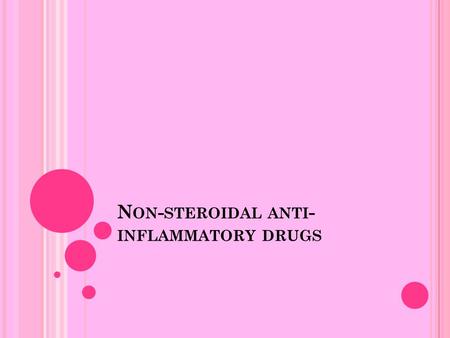 N ON - STEROIDAL ANTI - INFLAMMATORY DRUGS. ANTI-INFLAMMATORY DRUGS A class of drugs that lower inflammation and that includes NSAIDs and DMARDs.NSAIDs.