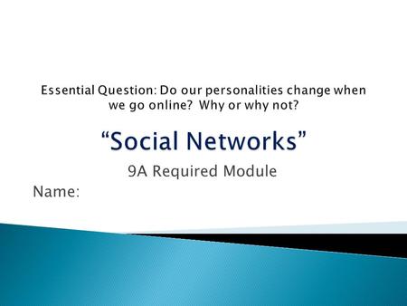 9A Required Module Name:. (A social network is a website that allows people to form a community of friends online such as Facebook or Snapchat. They are.
