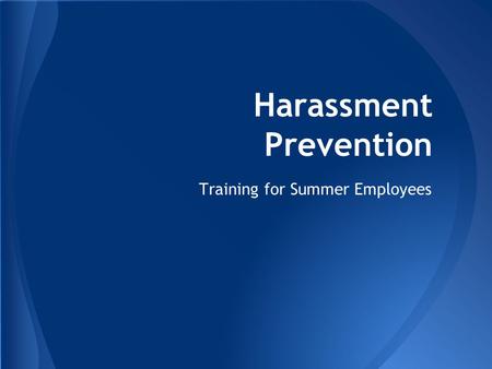 Harassment Prevention Training for Summer Employees.