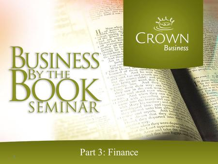 Part 3: Finance 1. 2 Sources of Capital a.Equity  Starting the business  Growing the business b.Profit  Serving needs of others  Offering product.