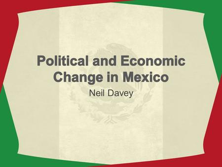 Political and Economic Change in Mexico
