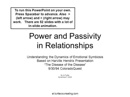 Al.turtlecounseling.com Power and Passivity in Relationships Understanding the Dynamics of Emotional Symbiosis Based on Harville Hendrix Presentation “The.