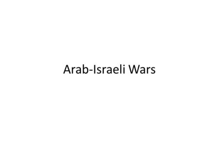 Arab-Israeli Wars. Founding of Israel After World War II… – Violence in British Mandate of Palestine increased – Thousands of Jewish refugees from Europe.