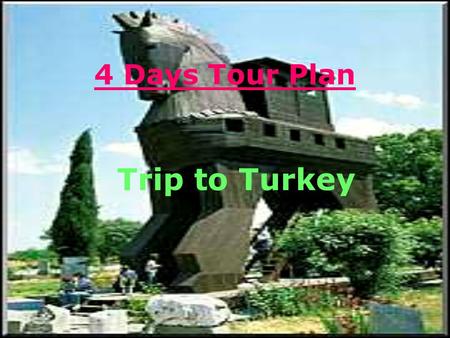 4 Days Tour Plan Trip to Turkey. Member of Tour group 7 尤志育 (course planing) 巫千里 (?) 林靖惠 (audit) 洪啟良 (computer work)