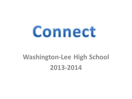 Washington-Lee High School 2013-2014. A program that prepares WL students to: – Lead and – Mentor A program addition to our existing Small Learning Community.