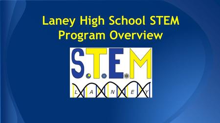 Laney High School STEM Program Overview. Designed for highly motivated students interested in the following areas: -Science -Technology -Engineering -Math.