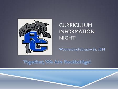 CURRICULUM INFORMATION NIGHT Wednesday, February 26, 2014.