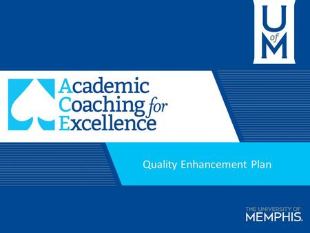 Quality Enhancement Plan. 1 2 3 4 5 Planning History Timeline What Is Academic Coaching? Pilot Study At The U of M Quality Enhancement Plan (QEP) QEP.