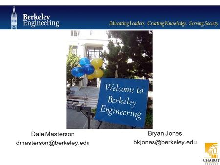 Dale Masterson dmasterson@berkeley.edu Bryan Jones bkjones@berkeley.edu.