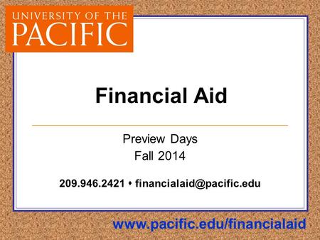 Financial Aid Preview Days Fall 2014 209.946.2421 