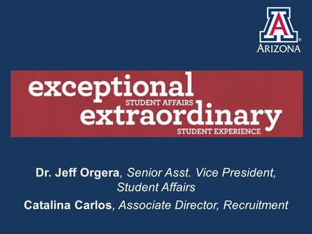 Dr. Jeff Orgera, Senior Asst. Vice President, Student Affairs Catalina Carlos, Associate Director, Recruitment.