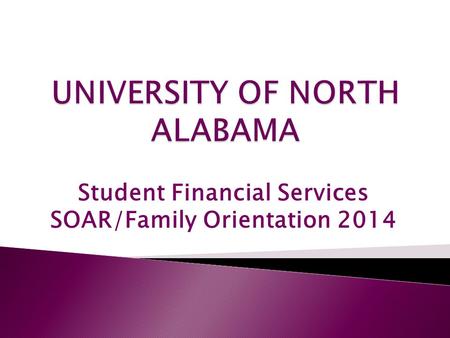 Student Financial Services SOAR/Family Orientation 2014.