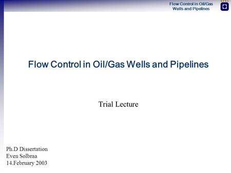 Flow Control in Oil/Gas Wells and Pipelines