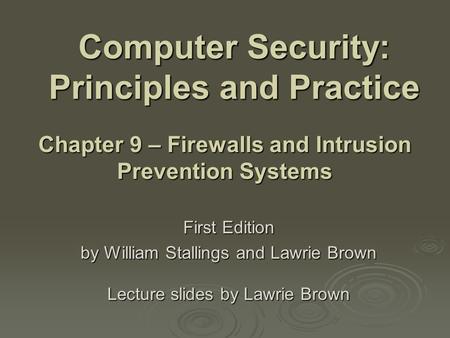 Computer Security: Principles and Practice First Edition by William Stallings and Lawrie Brown Lecture slides by Lawrie Brown Chapter 9 – Firewalls and.