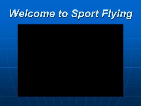 Welcome to Sport Flying. Ever Dreamed of Flying?