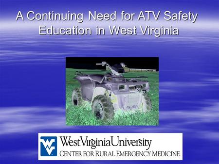 A Continuing Need for ATV Safety Education in West Virginia.