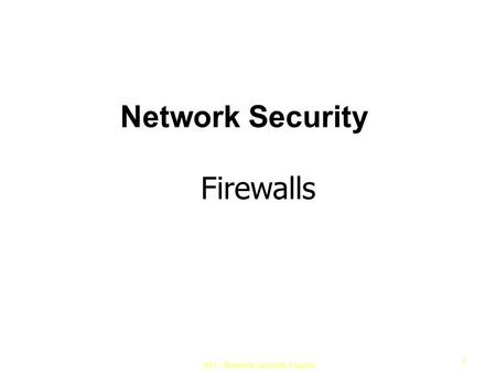 IUT– Network Security Course 1 Network Security Firewalls.