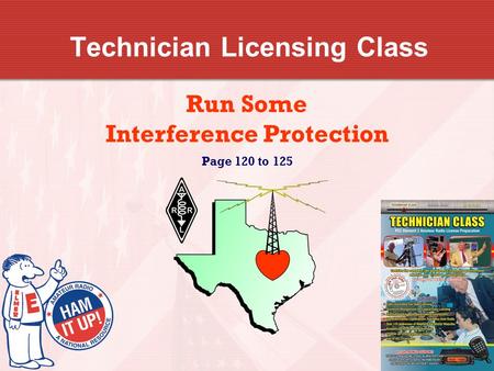 Technician Licensing Class Run Some Interference Protection Page 120 to 125.
