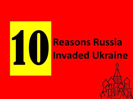 10 Reasons Russia Invaded Ukraine. First, let’s start with the PRETEXT.