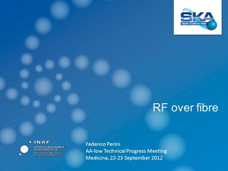 RF over fibre Federico Perini AA-low Technical Progress Meeting Medicina, 22-23 September 2012.