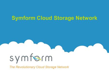 Www.symform.com The Revolutionary Cloud Storage Network Symform Cloud Storage Network.
