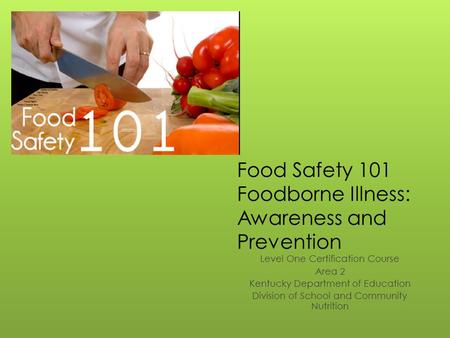 Food Safety 101 Foodborne Illness: Awareness and Prevention