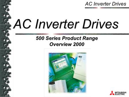 AC Inverter Drives 500 Series Product Range Overview 2000 AC Inverter Drives.