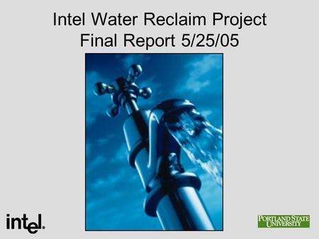 Intel Water Reclaim Project Final Report 5/25/05.