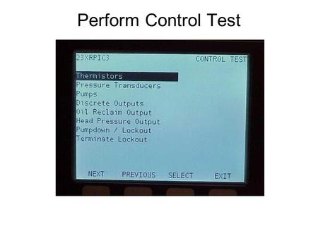 Perform Control Test. Check for Consistent Liquid Temperatures Entering and Leaving Liquid Temperatures should be close when the water pumps are on but.