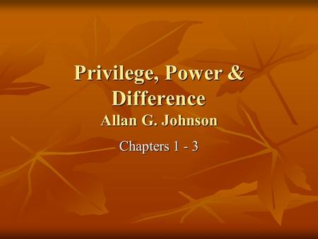 Privilege, Power & Difference Allan G. Johnson