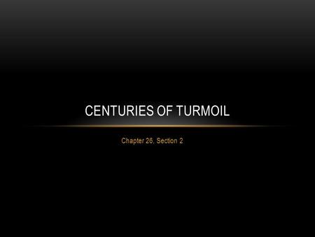 Centuries of Turmoil Chapter 26, Section 2.