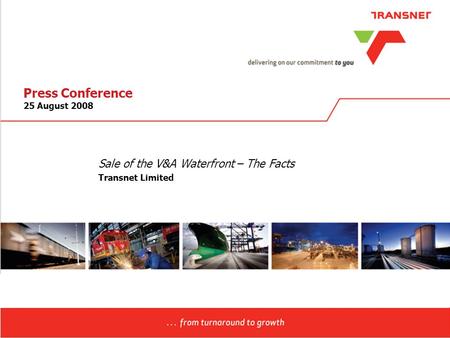 1 1 Press Conference 25 August 2008 Sale of the V&A Waterfront – The Facts Transnet Limited.
