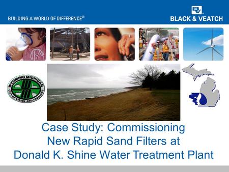 Benjamin C. Whitehead, PE Benjamin J. Klayman, PhD, PE Case Study: Commissioning New Rapid Sand Filters at Donald K. Shine Water Treatment Plant.
