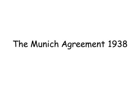 The Munich Agreement 1938.