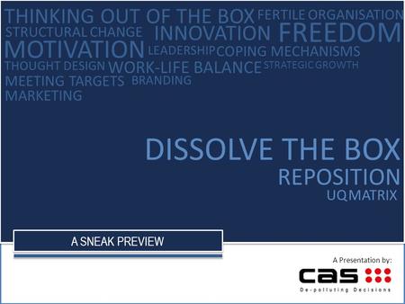 UQ MATRIX DISSOLVE THE BOX REPOSITION INNOVATION THOUGHT DESIGN LEADERSHIP FREEDOM MOTIVATION THINKING OUT OF THE BOX FERTILE ORGANISATION STRUCTURAL CHANGE.