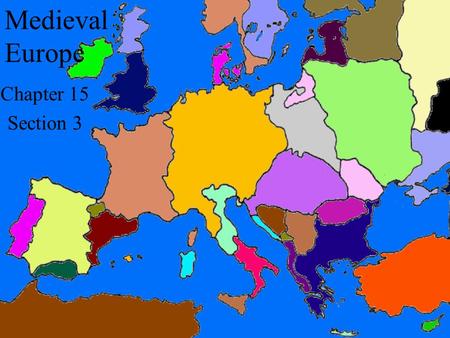 Chapter 15 Section 3 Medieval Europe. France France came out of the division of Charlemagne’s empire. Hugh Capet was chosen by the French nobles to be.